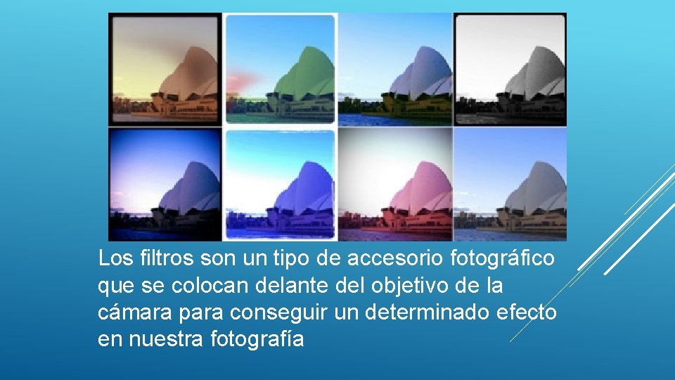 Los filtros son un tipo de accesorio fotográfico que se colocan delante del objetivo