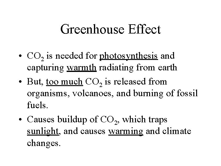 Greenhouse Effect • CO 2 is needed for photosynthesis and capturing warmth radiating from