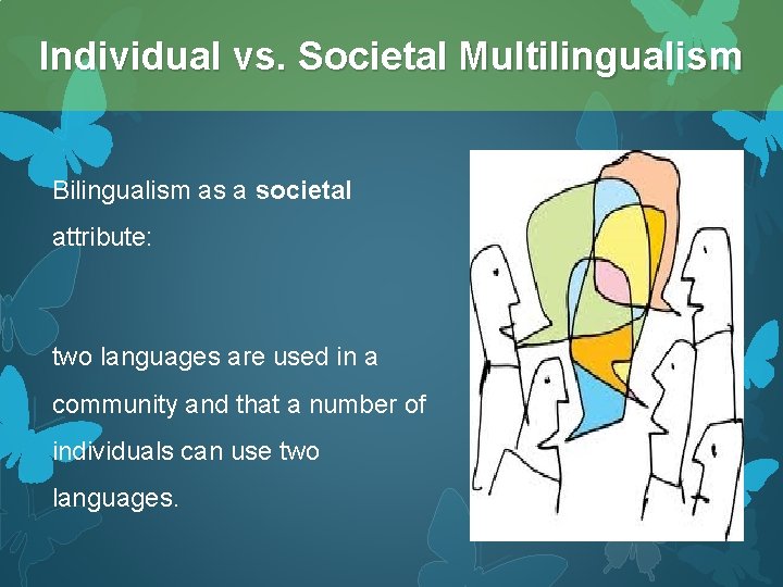 Individual vs. Societal Multilingualism Bilingualism as a societal attribute: two languages are used in