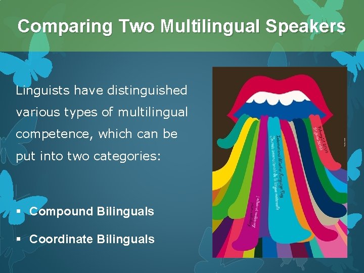 Comparing Two Multilingual Speakers Linguists have distinguished various types of multilingual competence, which can