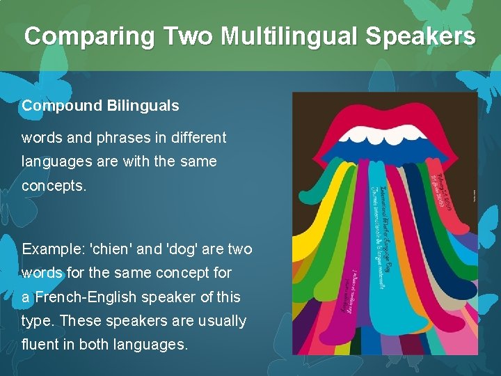Comparing Two Multilingual Speakers Compound Bilinguals words and phrases in different languages are with