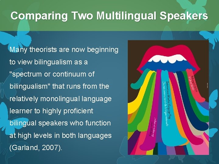 Comparing Two Multilingual Speakers Many theorists are now beginning to view bilingualism as a