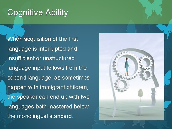 Cognitive Ability When acquisition of the first language is interrupted and insufficient or unstructured