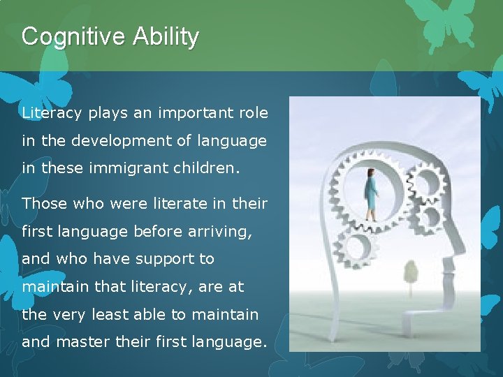 Cognitive Ability Literacy plays an important role in the development of language in these