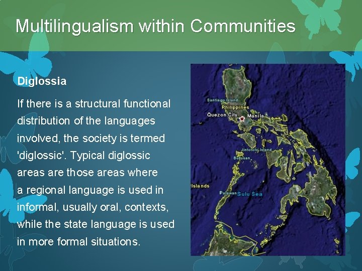 Multilingualism within Communities Diglossia If there is a structural functional distribution of the languages