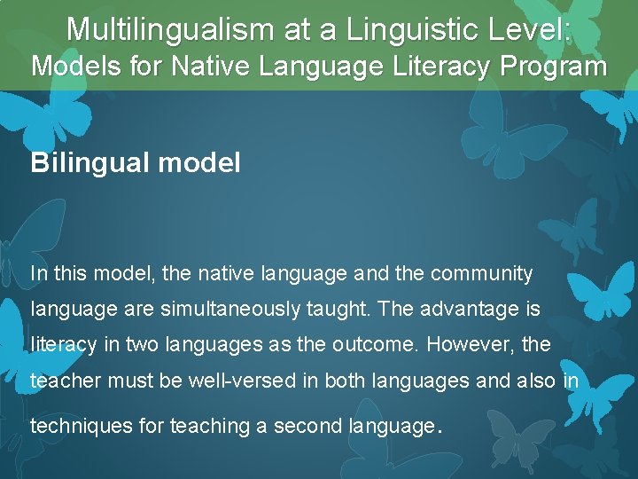 Multilingualism at a Linguistic Level: Models for Native Language Literacy Program Bilingual model In