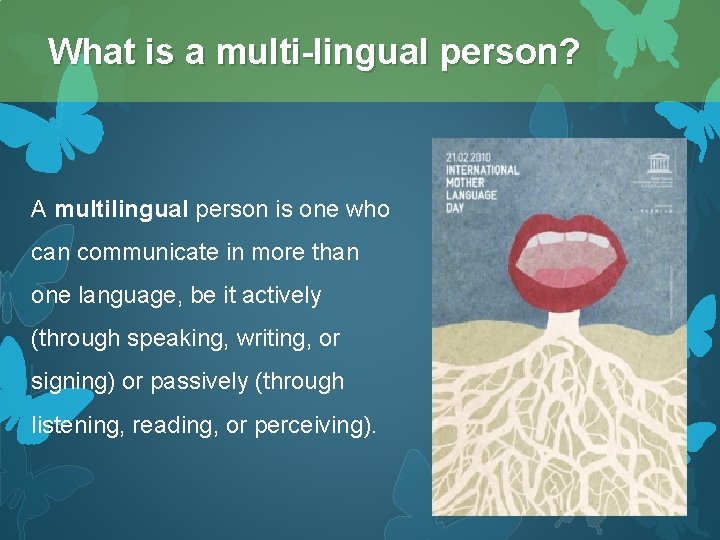What is a multi-lingual person? A multilingual person is one who can communicate in