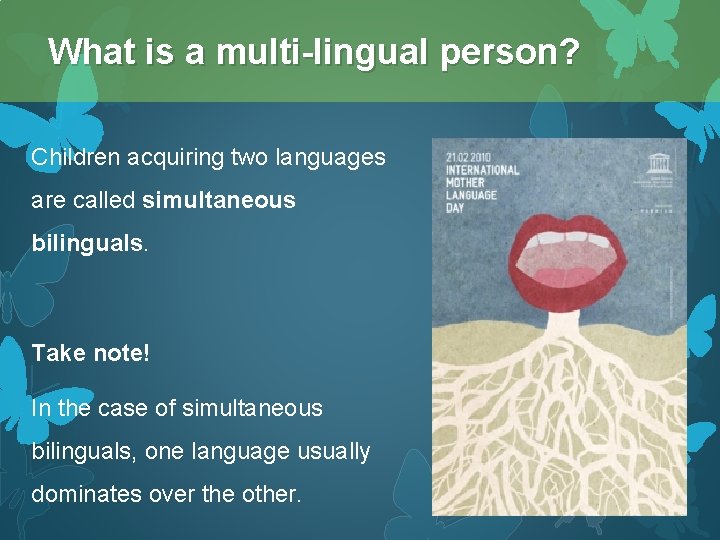 What is a multi-lingual person? Children acquiring two languages are called simultaneous bilinguals. Take