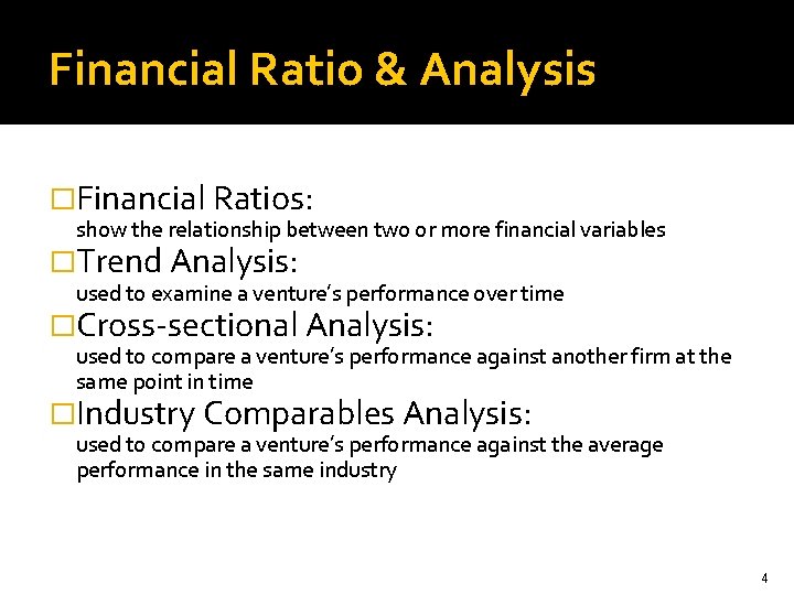 Financial Ratio & Analysis �Financial Ratios: show the relationship between two or more financial