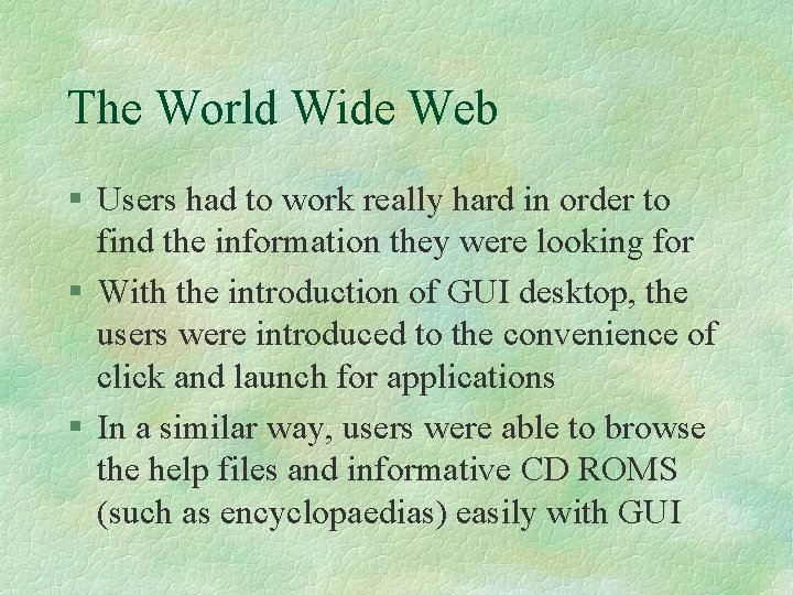 The World Wide Web § Users had to work really hard in order to