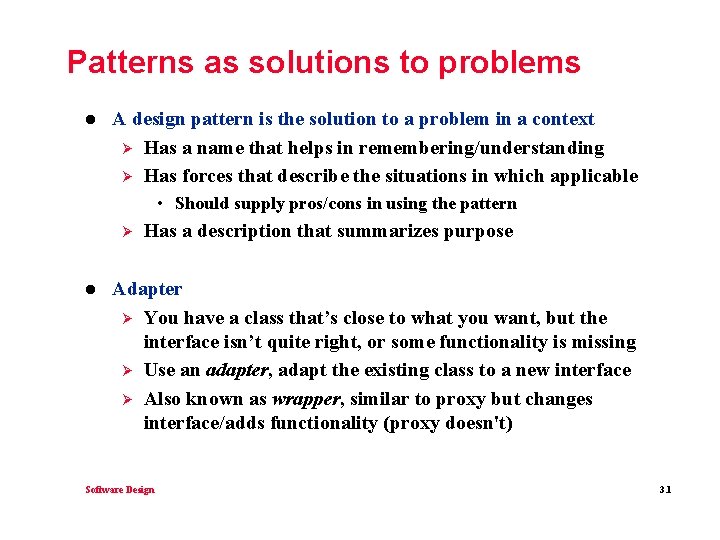 Patterns as solutions to problems l A design pattern is the solution to a