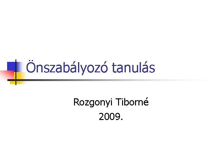 Önszabályozó tanulás Rozgonyi Tiborné 2009. 