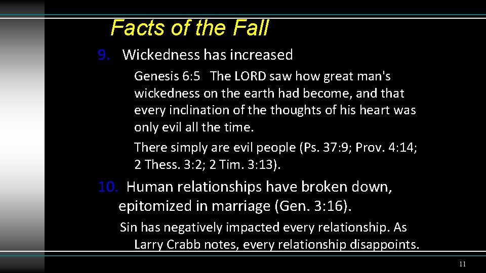 Facts of the Fall 9. Wickedness has increased Genesis 6: 5 The LORD saw