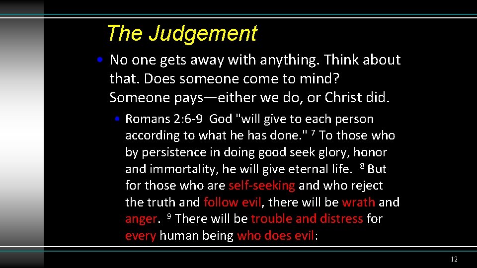 The Judgement • No one gets away with anything. Think about that. Does someone