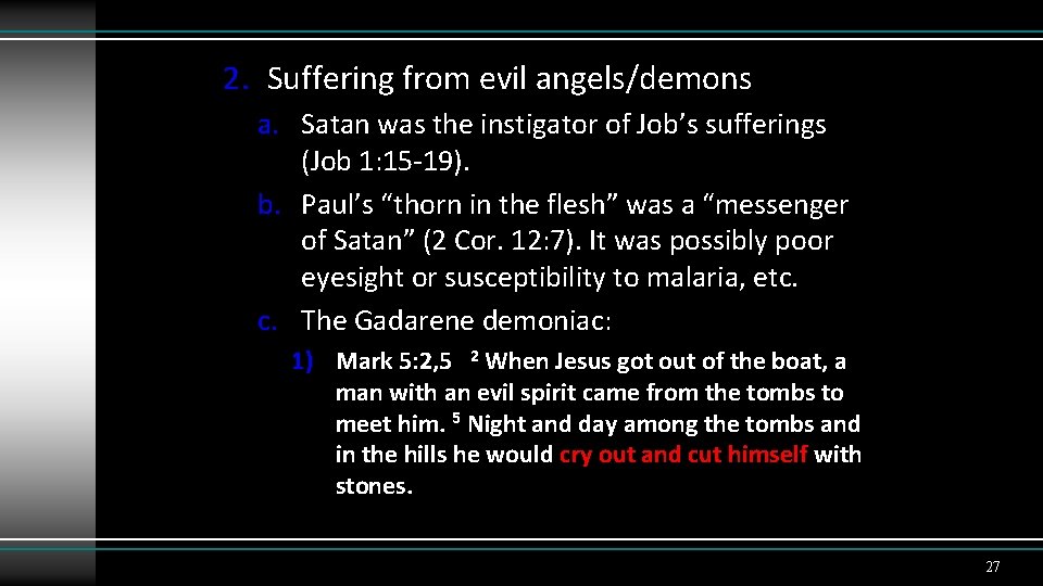 2. Suffering from evil angels/demons a. Satan was the instigator of Job’s sufferings (Job