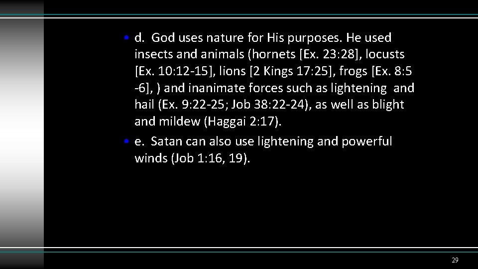  • d. God uses nature for His purposes. He used insects and animals