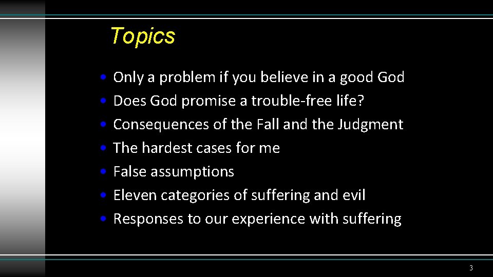 Topics • • Only a problem if you believe in a good God Does