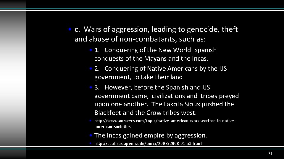  • c. Wars of aggression, leading to genocide, theft and abuse of non-combatants,