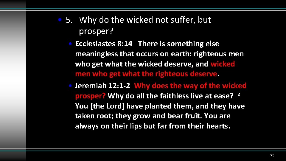  • 5. Why do the wicked not suffer, but prosper? • Ecclesiastes 8: