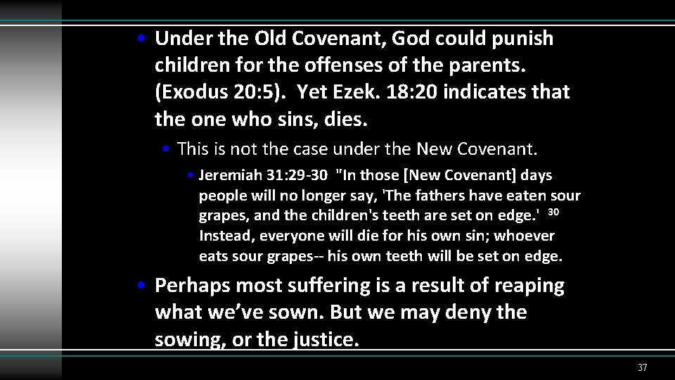  • Under the Old Covenant, God could punish children for the offenses of