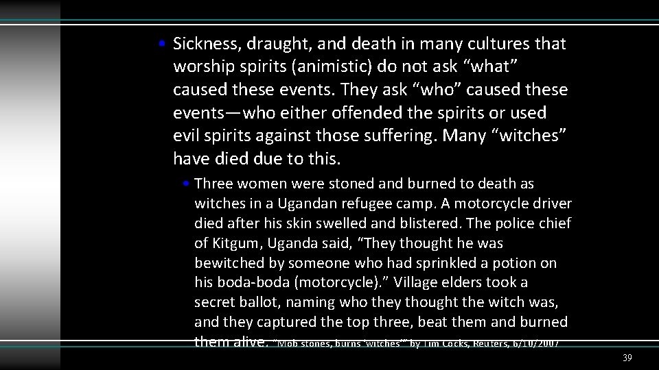  • Sickness, draught, and death in many cultures that worship spirits (animistic) do