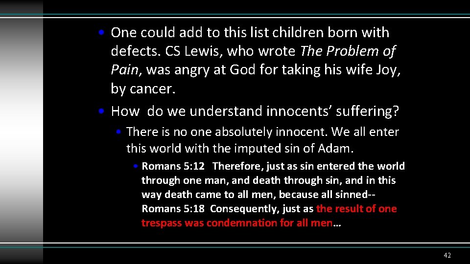  • One could add to this list children born with defects. CS Lewis,