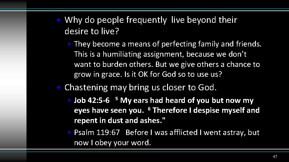  • Why do people frequently live beyond their desire to live? • They