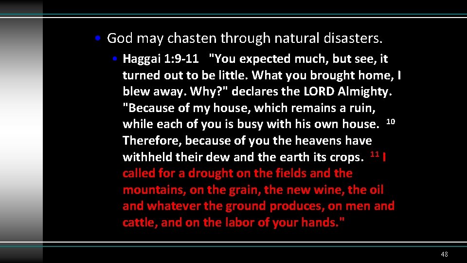  • God may chasten through natural disasters. • Haggai 1: 9 -11 "You