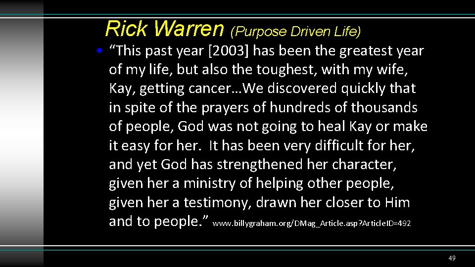 Rick Warren (Purpose Driven Life) • “This past year [2003] has been the greatest