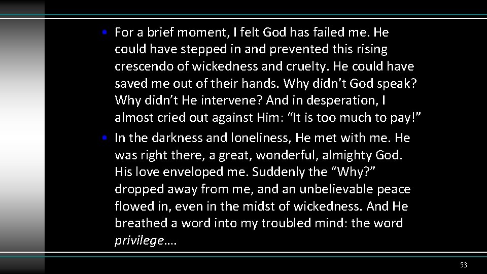  • For a brief moment, I felt God has failed me. He could