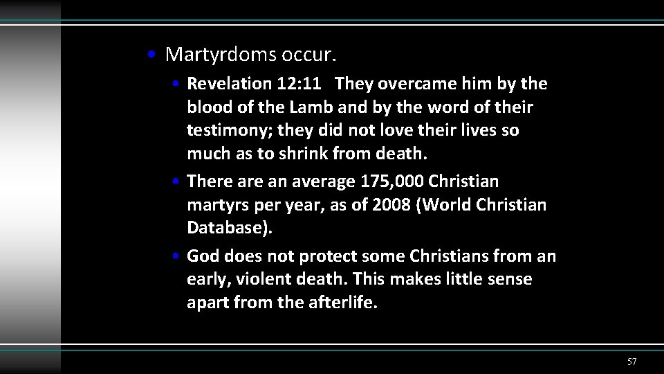  • Martyrdoms occur. • Revelation 12: 11 They overcame him by the blood