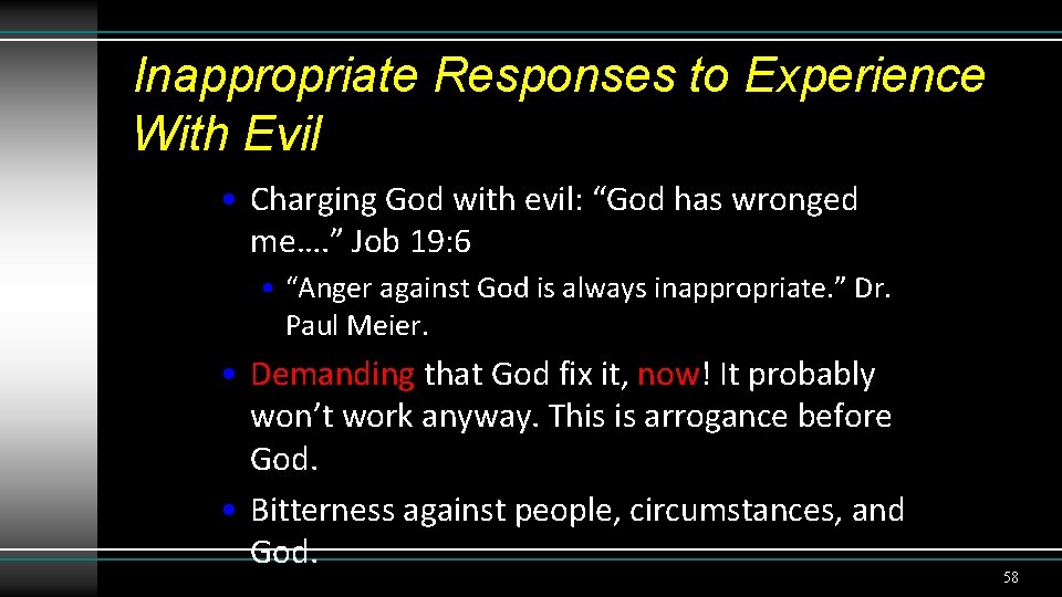 Inappropriate Responses to Experience With Evil • Charging God with evil: “God has wronged