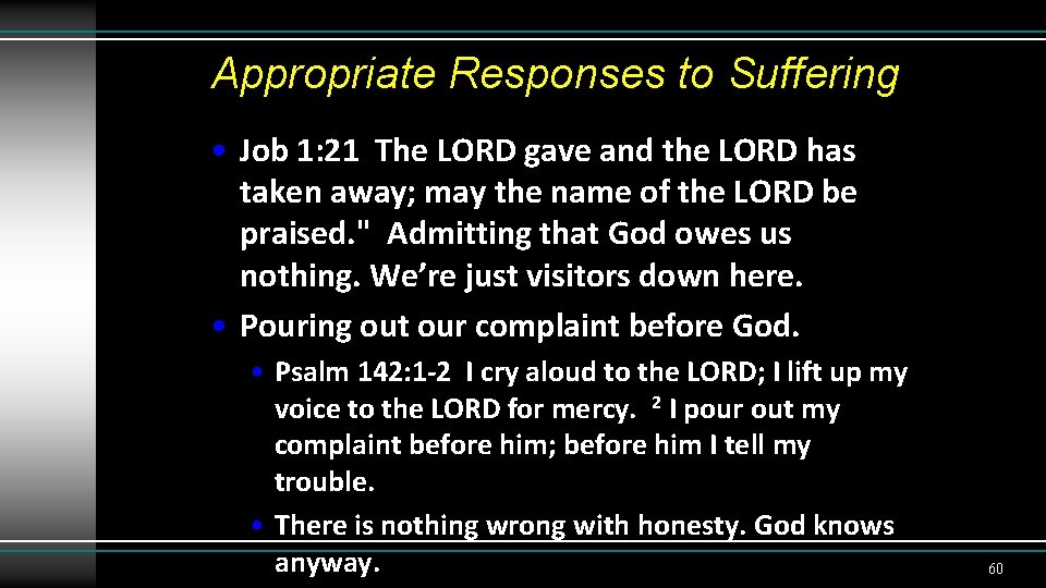 Appropriate Responses to Suffering • Job 1: 21 The LORD gave and the LORD