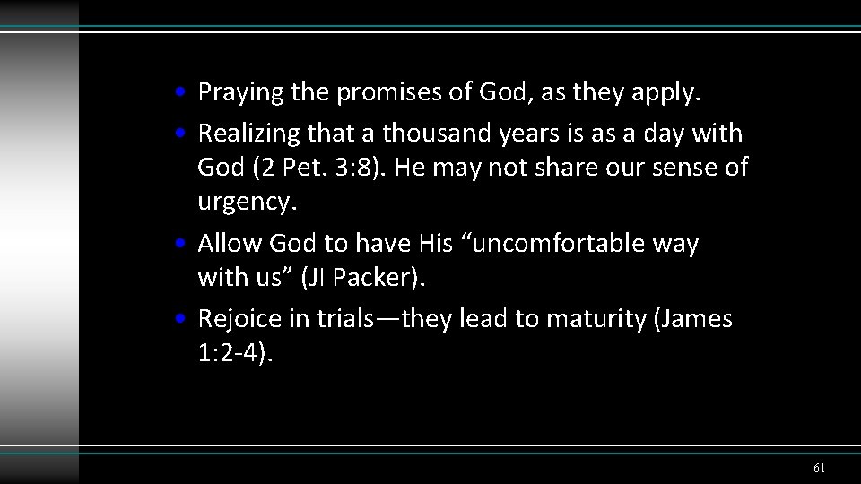  • Praying the promises of God, as they apply. • Realizing that a