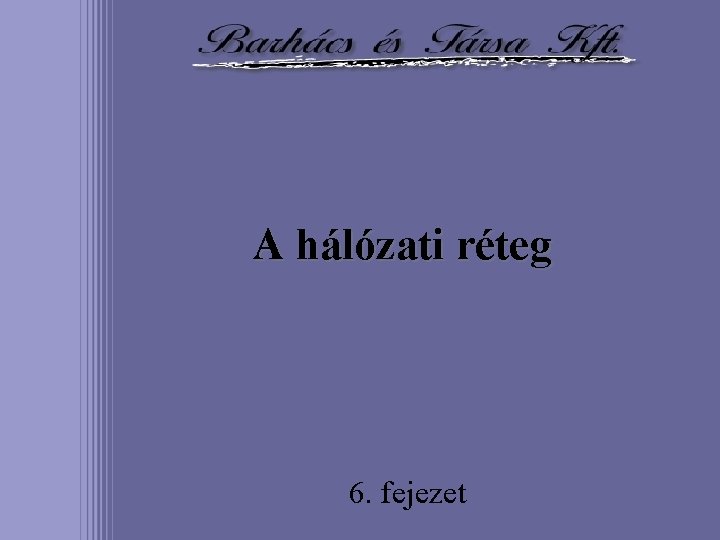 A hálózati réteg 6. fejezet 