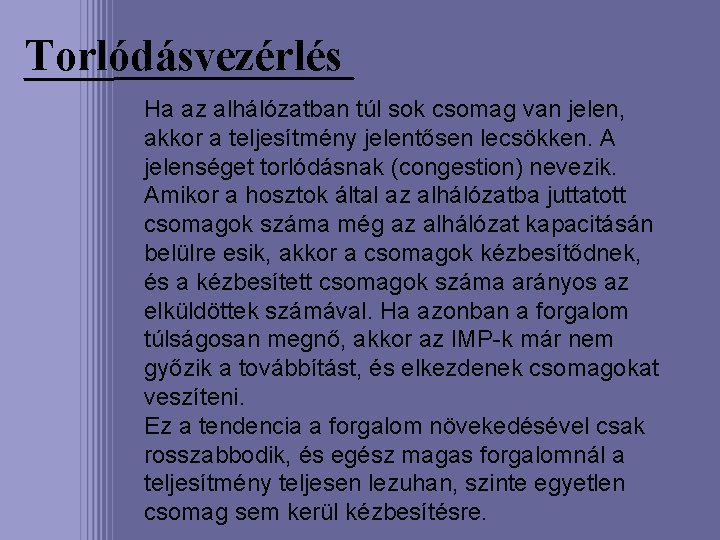 Torlódásvezérlés Ha az alhálózatban túl sok csomag van jelen, akkor a teljesítmény jelentősen lecsökken.