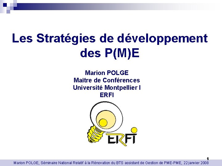 Les Stratégies de développement des P(M)E Marion POLGE Maître de Conférences Université Montpellier I