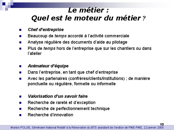 Le métier : Quel est le moteur du métier ? n n n Chef