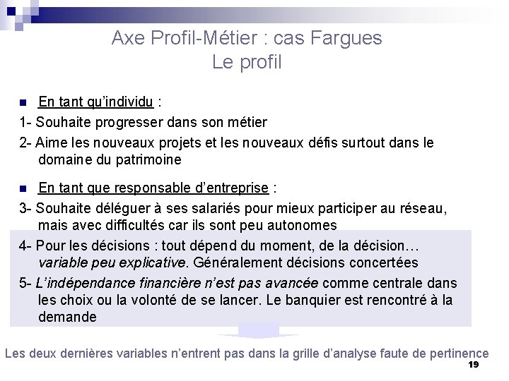 Axe Profil-Métier : cas Fargues Le profil En tant qu’individu : 1 - Souhaite