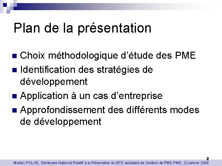 Plan de la présentation Choix méthodologique d’étude des PME n Identification des stratégies de