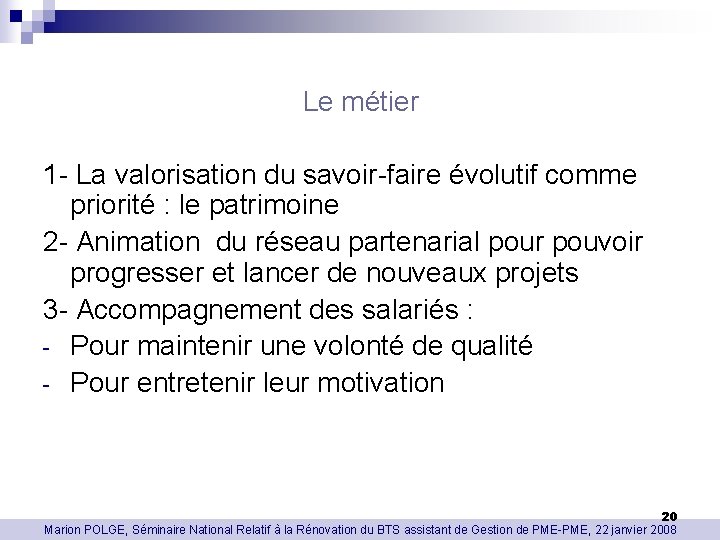 Le métier 1 - La valorisation du savoir-faire évolutif comme priorité : le patrimoine