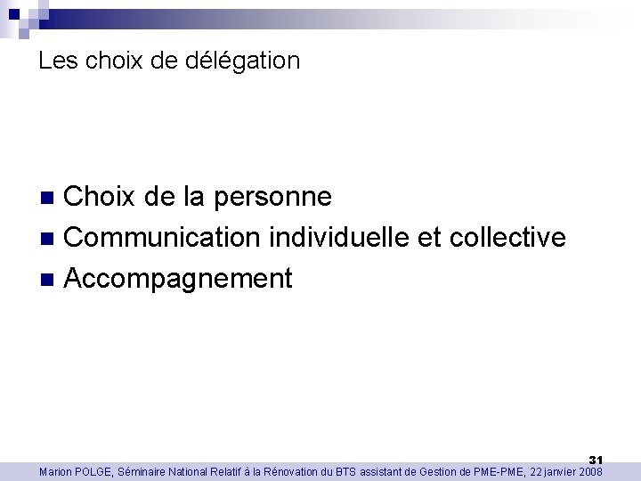 Les choix de délégation Choix de la personne n Communication individuelle et collective n