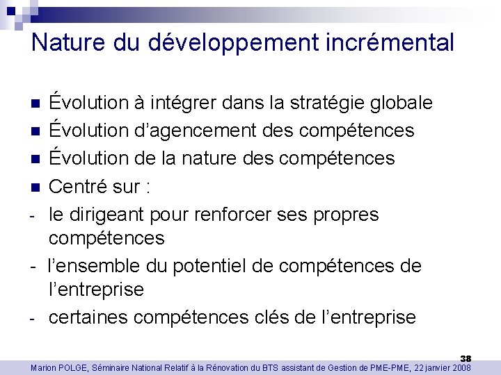 Nature du développement incrémental Évolution à intégrer dans la stratégie globale n Évolution d’agencement