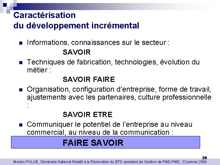 Caractérisation du développement incrémental n n Informations, connaissances sur le secteur : SAVOIR Techniques