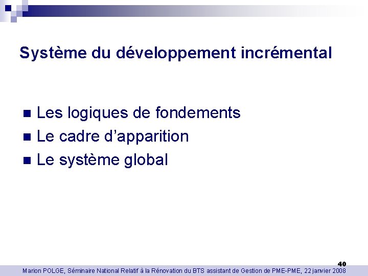 Système du développement incrémental Les logiques de fondements n Le cadre d’apparition n Le