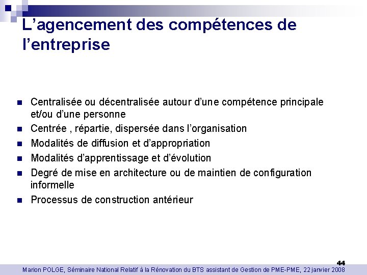 L’agencement des compétences de l’entreprise n n n Centralisée ou décentralisée autour d’une compétence