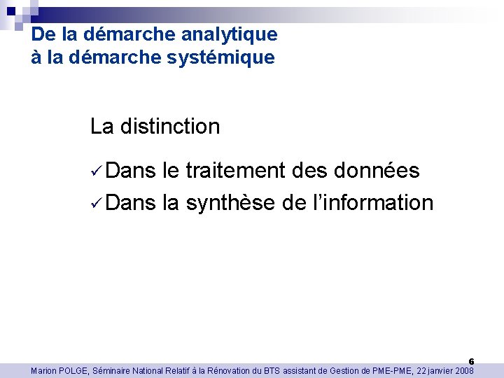 De la démarche analytique à la démarche systémique La distinction ü Dans le traitement