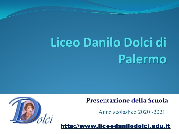 Liceo Danilo Dolci di Palermo Presentazione della Scuola Anno scolastico 2020 -2021 a. s.