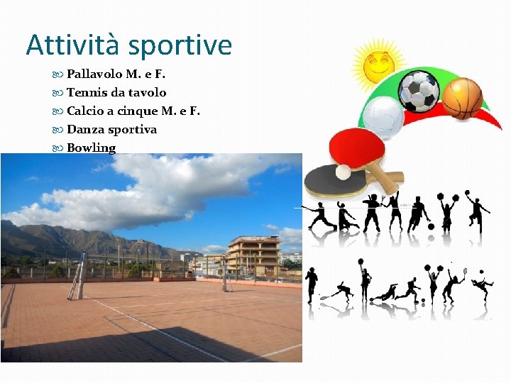 Attività sportive Pallavolo M. e F. Tennis da tavolo Calcio a cinque M. e