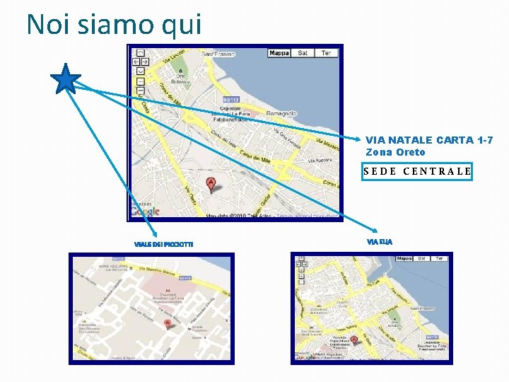 Noi siamo qui VIA NATALE CARTA 1 -7 Zona Oreto SEDE CENTRALE 